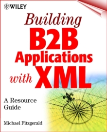 Building B2B Applications with XML : A Resource Guide