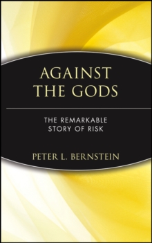 Against the Gods : Remarkable Story of Risk, Hardback Book Against the Gods : Remarkable Story of Risk, Hardback Book