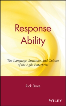 Response Ability : The Language, Structure, and Culture of the Agile Enterprise