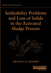 Settleability Problems and Loss of Solids in the Activated Sludge Process, Paperback / softback Book Settleability Problems and Loss of Solids in the Activated Sludge Process, Paperback / softback Book