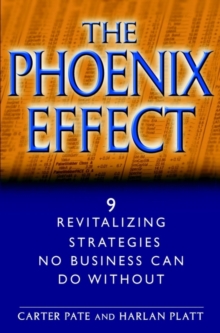 The Phoenix Effect : 9 Revitalizing Strategies No Business Can Do Without