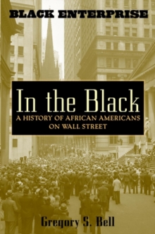 In the Black : A History of African Americans on Wall Street