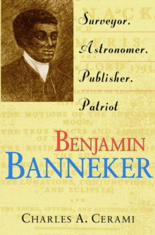 Benjamin Banneker : Surveyor, Astronomer, Publisher, Patriot