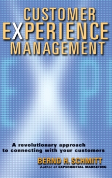 Customer Experience Management : A Revolutionary Approach to Connecting with Your Customers, Hardback Book Customer Experience Management : A Revolutionary Approach to Connecting with Your Customers, Hardback Book