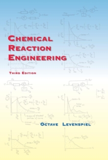 Chemical Reaction Engineering 3E, Hardback Book Chemical Reaction Engineering 3E, Hardback Book