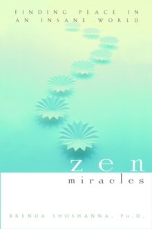 Zen Miracles : Finding Peace in an Insane World