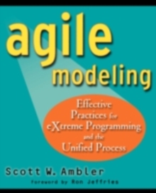 Agile Modeling : Effective Practices for eXtreme Programming and the Unified Process