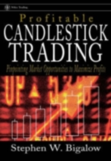 Profitable Candlestick Trading : Pinpointing Market Opportunities to Maximize Profits