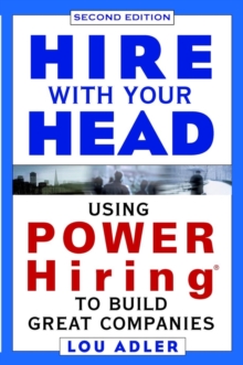 Hire With Your Head : Using POWER Hiring to Build Great Companies