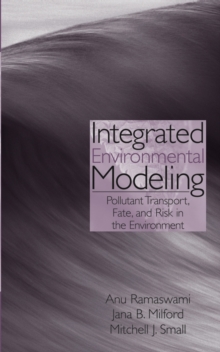 Integrated Environmental Modeling : Pollutant Transport, Fate, and Risk in the Environment, Hardback Book Integrated Environmental Modeling : Pollutant Transport, Fate, and Risk in the Environment, Hardback Book
