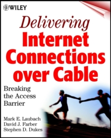 Delivering Internet Connections over Cable : Breaking the Access Barrier