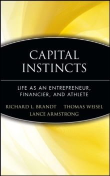 Capital Instincts : Life As an Entrepreneur, Financier, and Athlete