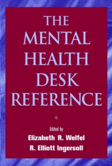 The Mental Health Desk Reference : A Practice-Based Guide to Diagnosis, Treatment, and Professional Ethics