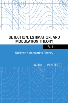 Detection, Estimation, and Modulation Theory, Part II : Nonlinear Modulation Theory, Paperback / softback Book Detection, Estimation, and Modulation Theory, Part II : Nonlinear Modulation Theory, Paperback / softback Book