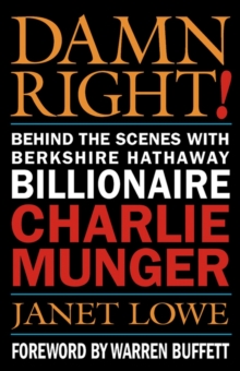 Damn Right! : Behind The Scenes With Berkshire Hathaway Billionaire Charlie Munger