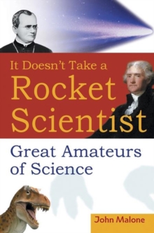 It Doesn't Take a Rocket Scientist : Great Amateurs of Science