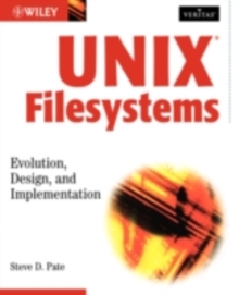 UNIX Filesystems : Evolution, Design, and Implementation