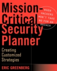 Mission-Critical Security Planner : When Hackers Won't Take No for an Answer