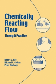 Chemically Reacting Flow : Theory and Practice