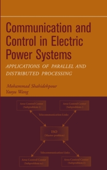 Communication and Control in Electric Power Systems : Applications of Parallel and Distributed Processing