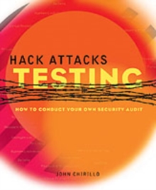 Hack Attacks Testing : How to Conduct Your Own Security Audit