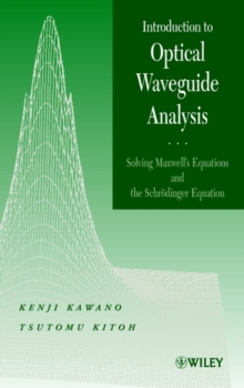 Introduction to Optical Waveguide Analysis : Solving Maxwell's Equation and the Schr dinger Equation