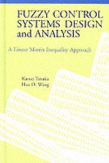 Fuzzy Control Systems Design and Analysis : A Linear Matrix Inequality Approach