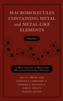 Macromolecules Containing Metal and Metal-Like Elements, Volume 1 : A Half-Century of Metal- and Metalloid-Containing Polymers