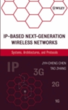 IP-Based Next-Generation Wireless Networks : Systems, Architectures, and Protocols