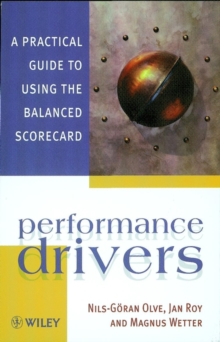 Performance Drivers : A Practical Guide to Using the Balanced Scorecard, Paperback Book Performance Drivers : A Practical Guide to Using the Balanced Scorecard, Paperback Book