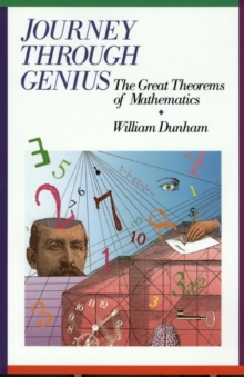 Journey Through Genius : Great Theorems Of Mathematics