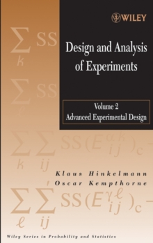 Design and Analysis of Experiments, Volume 2 : Advanced Experimental Design, Hardback Book Design and Analysis of Experiments, Volume 2 : Advanced Experimental Design, Hardback Book
