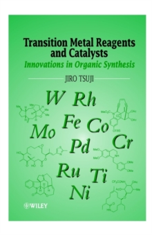 Transition Metal Reagents and Catalysts : Innovations in Organic Synthesis, Paperback / softback Book Transition Metal Reagents and Catalysts : Innovations in Organic Synthesis, Paperback / softback Book