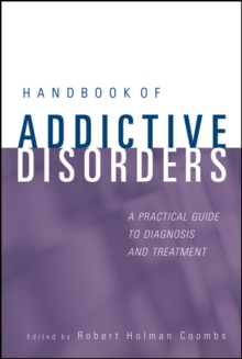 Handbook of Addictive Disorders : A Practical Guide to Diagnosis and Treatment