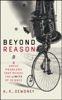 Beyond Reason : Eight Great Problems That Reveal the Limits of Science