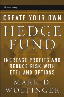 Create Your Own Hedge Fund : Increase Profits and Reduce Risks with ETFs and Options, Hardback Book Create Your Own Hedge Fund : Increase Profits and Reduce Risks with ETFs and Options, Hardback Book