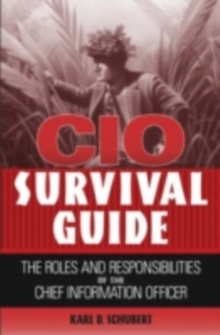 CIO Survival Guide : The Roles and Responsibilities of the Chief Information Officer