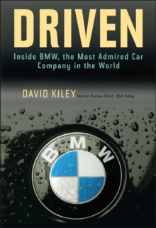 Driven : Inside BMW, the Most Admired Car Company in the World