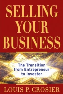 Selling Your Business : The Transition from Entrepreneur to Investor