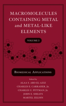 Macromolecules Containing Metal and Metal-Like Elements, Volume 3 : Biomedical Applications