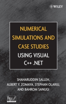Numerical Simulations and Case Studies Using Visual C++.Net, Hardback Book Numerical Simulations and Case Studies Using Visual C++.Net, Hardback Book