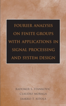 Fourier Analysis on Finite Groups with Applications in Signal Processing and System Design, Hardback Book Fourier Analysis on Finite Groups with Applications in Signal Processing and System Design, Hardback Book