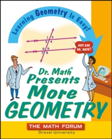 Dr. Math Presents More Geometry : Learning Geometry is Easy! Just Ask Dr. Math