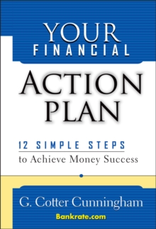 Your Financial Action Plan : 12 Simple Steps to Achieve Money Success