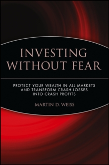 Investing Without Fear : Protect Your Wealth in all Markets and Transform Crash Losses into Crash Profits, Paperback / softback Book Investing Without Fear : Protect Your Wealth in all Markets and Transform Crash Losses into Crash Profits, Paperback / softback Book