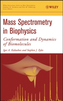 Mass Spectrometry in Biophysics : Conformation and Dynamics of Biomolecules