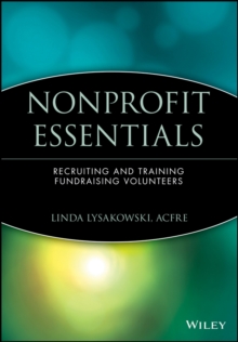 Nonprofit Essentials : Recruiting and Training Fundraising Volunteers, Paperback / softback Book Nonprofit Essentials : Recruiting and Training Fundraising Volunteers, Paperback / softback Book