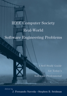 IEEE Computer Society Real-World Software Engineering Problems : A Self-Study Guide for Today's Software Professional, Paperback / softback Book IEEE Computer Society Real-World Software Engineering Problems : A Self-Study Guide for Today's Software Professional, Paperback / softback Book