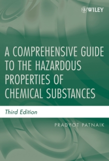 A Comprehensive Guide to the Hazardous Properties of Chemical Substances, Hardback Book A Comprehensive Guide to the Hazardous Properties of Chemical Substances, Hardback Book