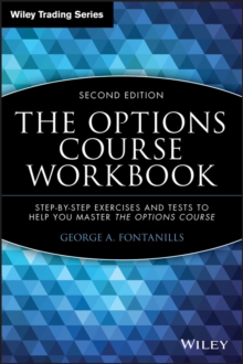 The Options Course Workbook : Step-by-Step Exercises and Tests to Help You Master the Options Course